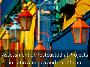 Assessment of Postcustodial Projects in Latin America and the Caribbean. Background image: colorful street lights in Buenos Aires.